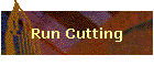 Run Cutting