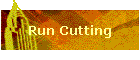 Run Cutting